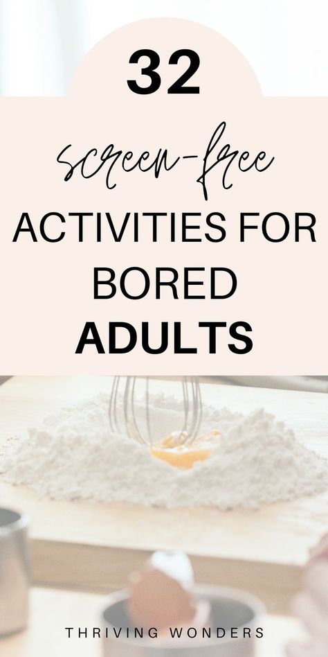 32 Screen-Free Activities for Bored Adults