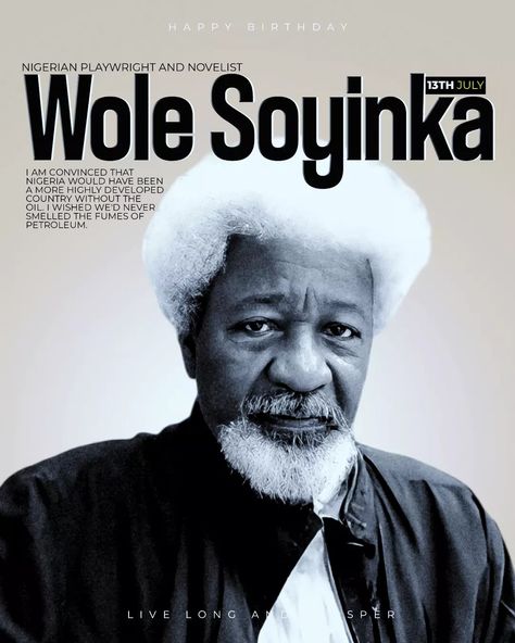 Happy Birthday Wole Soyinka Nigerian playwright and novelist I AM CONVINCED THAT NIGERIA WOULD HAVE BEEN A MORE HIGHLY DEVELOPED COUNTRY WITHOUT THE OIL. I WISHED WE'D NEVER SMELLED THE FUMES OF PETROLEUM. . . . #birthday #celebrity #happybirthday #graphics #celebritybirthday #paragoncreation #wolesoyinka Wole Soyinka, Developing Country, Live Long, Happy Birthday, Celebrities, Birthday, Quick Saves