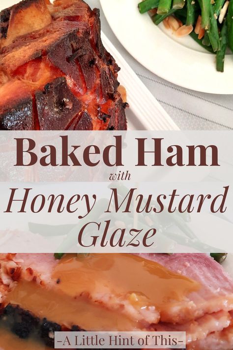 Baked Ham with Honey Mustard Glaze - alittlehintofthis.com Mustard Ham Glaze, Easy Baked Ham, Steamed Baby Carrots, Precooked Ham, Homemade Macaroni Cheese, Creamy Broccoli Salad, Honey Mustard Glaze, Cheese Mashed Potatoes, Honey Glazed Ham