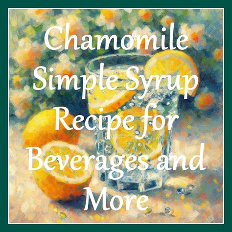 Chamomile Simple Syrup Recipe for Beverages and More Chamomile Syrup, Sparkling Water Cocktails, Chamomile Recipes, Water Cocktails, Dried Chamomile, Simple Syrup Recipe, Simple Syrup Recipes, Soda Recipe, Health Tea