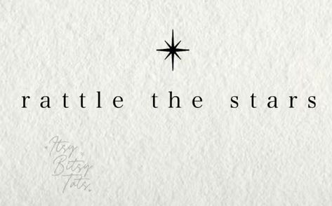 Throne Of Glass Tattoo Quotes, You Could Rattle The Stars, Rattle The Stars Wallpaper, Rattle The Stars Tattoo, Tog Tattoo, Desktop Widgets, Throne Of Glass Tattoo, Shine Tattoo, Rattle The Stars