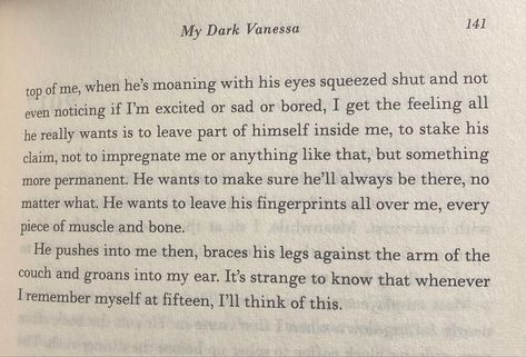 my dark vanessa aesthetic book quotes My Dark Vanessa Aesthetic, My Dark Vanessa Book, Vanessa Aesthetic, Vanessa Core, My Dark Vanessa, Aesthetic Book Quotes, 7th Month, Illicit Affairs, Book Obsession