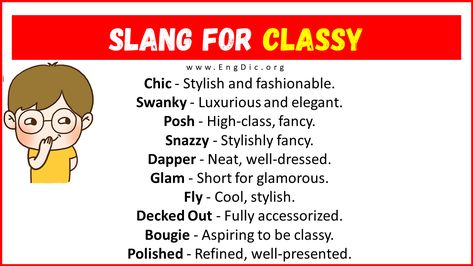 What does Classy Mean? “Classy” refers to displaying grace, elegance, and sophistication in behavior, manner, or style. The term likely originates from the word “class,” denoting a high standard of quality or social standing. Slang Words for Classy Chic – Stylish and fashionable. Swanky – Luxurious and elegant. Posh – High-class, fancy. Snazzy – Stylishly fancy. Dapper – Neat, well-dressed. Glam – Short for glamorous. Fly – Coo... Posh Words, Slang Words, Looking Dapper, Learning English, English Study, Classy Chic, High Class, English Words, Well Dressed