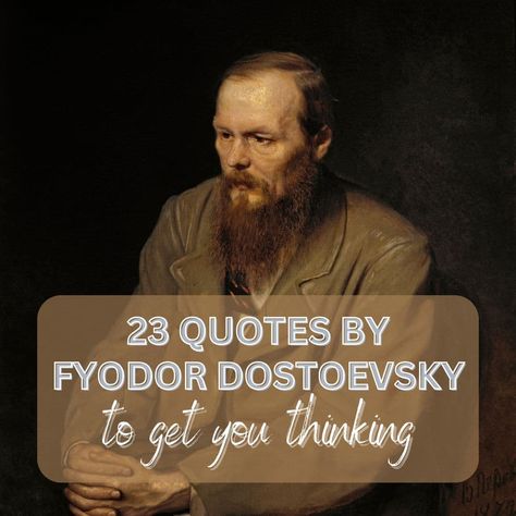 Fyodor Dostoevsky was a Russian author, philosopher, psychiatrist, and literary genius. Let's explore some Quotes by Fyodor Dostoevsky Quotes Dostoevsky, Dostoyevsky Quotes, Fyodor Dostoevsky Quotes, White Nights Fyodor Dostoevsky, Fyodor Dostoyevsky Book Cover, Fyodor Dostoyevsky Writer, Fyodor Dostoyevsky Quotes, Fyodor Doestoveyski, Dostoevsky Quotes