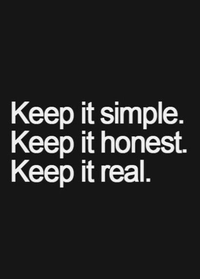 Motivation: Keep it simple. Keep it honest. Keep it real. Life Quotes Love, Keep It Real, Keep It Simple, Professional Artist, Inspirational Quotes Motivation, Real Talk, The Words, Great Quotes, Inspirational Words