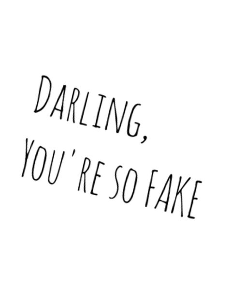 Darling, you're so FAKE by ～♪☆Sτаяlιgнt★♪～ | We Heart It The Property Of Hate, Fake Quotes, She Changed, Lyrics Wallpaper, Wallpaper Quotes, Out Loud, For Life, We Heart It, Lost