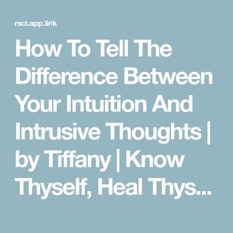 How To Tell The Difference Between Your Intuition And Intrusive Thoughts | by Tiffany | Know Thyself, Heal Thyself | Medium Intrusive Thought Quotes, Intuition Vs Overthinking, Mind Management, 3rd Eye Chakra, Quotes Marriage, Intuition Quotes, Heal Thyself, Intrusive Thoughts, Know Thyself