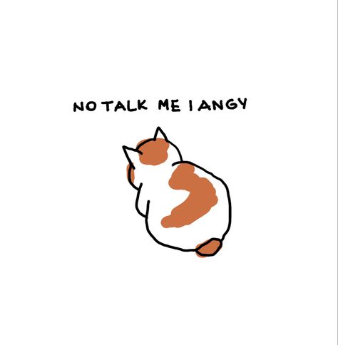 No talk me i angry #meme #weirdtattoo No Talk To Me Im Angry Cat, Don’t Talk To Me I’m Angy, No Talk To Me Im Angry, Don't Talk To Me I'm Angry, Dont Talk To Me Im Angry Cat, Angry Cat Drawing, Angry Doodle, Why Am I Awake, Im Angry