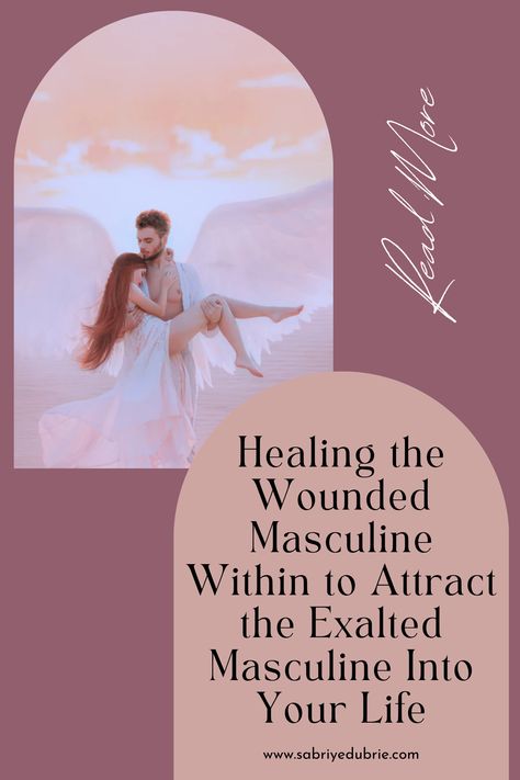 Healing the Wounded Masculine Within to Attract the Exalted Masculine Into Your Life. How To Heal Wounded Masculine, Heal Masculine Energy, Healing For Men, Healing Masculine Energy In Women, Wounded Masculine Traits, Healthy Masculinity, Womens Circle, Masculine Traits, Relationship Healing