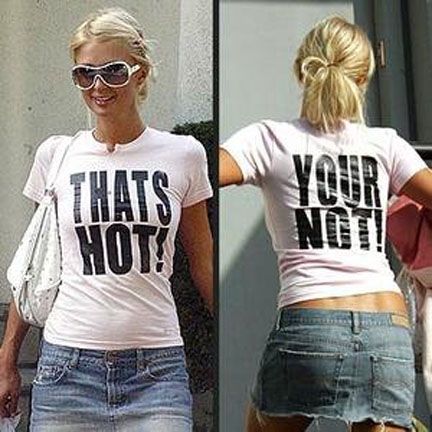 Oh, Paris. Judging by *your* t-shirt, I'd say *you're* not much of a grammarian. Paris Hilton Thats Hot, Hot Costumes, 2000s Paris Hilton, Paris And Nicole, People Group, Hot Tee, Trendy Crop Tops, Slogan Tshirt, Y2k Baby Tee