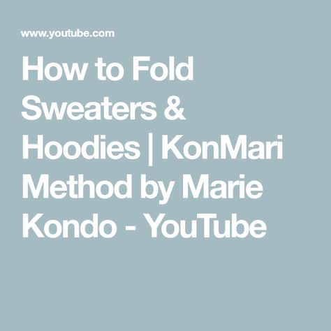 How to Fold Sweaters & Hoodies | KonMari Method by Marie Kondo - YouTube Fold Sweaters, How To Fold Sweaters, Sweater Organization, Konmari Folding, Closet Tour, Konmari Method, Sweaters Hoodies, How To Fold, Marie Kondo