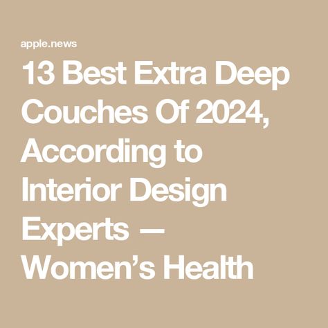 13 Best Extra Deep Couches Of 2024, According to Interior Design Experts — Women’s Health Big Comfy Couch Deep Sofa Living Room, Extra Deep Sofa, Best Couch, Deep Couch, The Big Comfy Couch, Deep Sofa, Large Couch, Cool Couches, Sofa Ideas