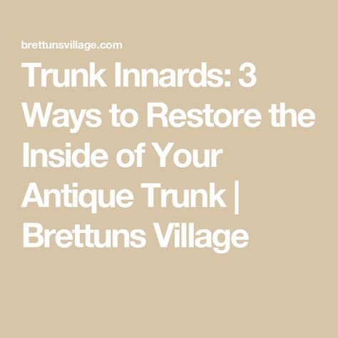 Trunk Innards: 3 Ways to Restore the Inside of Your Antique Trunk | Brettuns Village Antique Trunk Restoration, Trunk Restoration, Antique Trunks, Leather Trunk, Suitcase Handle, Antique Trunk, Old Key, Vintage Trunks, Animal Hide