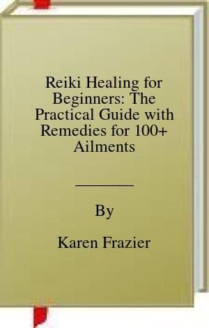 [PDF] [EPUB] Reiki Healing for Beginners: The Practical Guide with Remedies for 100+ Ailments Download Reiki Books, Books For Beginners, Book Genre, Energy Healing Reiki, Book Names, Book Images, Book Summaries, Reading List, Reiki Healing