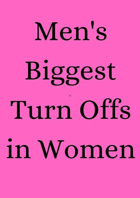 Men's Biggest Turn Offs in Women Turn Offs, Attract Men, Relationship Rules, Love Tips, Co Parenting, Relationship Problems, Reading Material, Strong Relationship, New Relationships