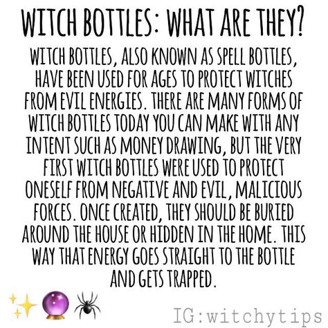 Witch bottles are basically spells in a bottle. Today there are unlimited bottles you can create such as self-love, job hunting, protection, goodnight sleep and prosperity jars. You're options are endless! Simply add the desired herbs, crystals, water, oils, or tools you wish you the bottle, cast the intent, seal the bottle and bury or hide it. ✨🌙 I will be creating a DIY: Witch Bottle video for my youtube in the future. Witch Bottle, Witches Broom, Random Tips, Witchy Tips, Spells For Beginners, Witch Bottles, Broom Closet, Grimoire Book, Wiccan Witch