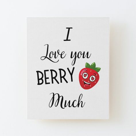 Get my art printed on awesome products. Support me at Redbubble #RBandME: https://www.redbubble.com/i/wood-print/I-Love-You-Berry-Much-by-BelovedB/115733927.EZ4MB?asc=u Love Celebration, Love Design, School Design, Wood Print, For Love, Wood And Metal, Sell Your Art, Canvas Art Prints, Berry