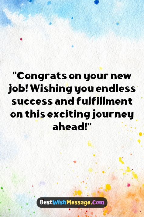 "🎉 New Job, New Beginnings! 🎉 Send your best wishes and cheers to your loved ones embarking on a new chapter in their career. Whether it's a leap of faith or a well-deserved promotion, celebrate their achievements and inspire them for what lies ahead. Pin this heartfelt message to spread positivity and encouragement! #NewJob #CareerSuccess #BestWishes" First Day At New Job Quotes, Best Wishes For New Job To Boyfriend, New Job Blessing Quotes, Best Wishes On New Job, Wishes For New Job Good Luck, Congratulations Quotes Achievement Congratulations Quotes Achievement Job, Congratulations For Job, Goodbye Message To Coworkers, It's A Leap Of Faith