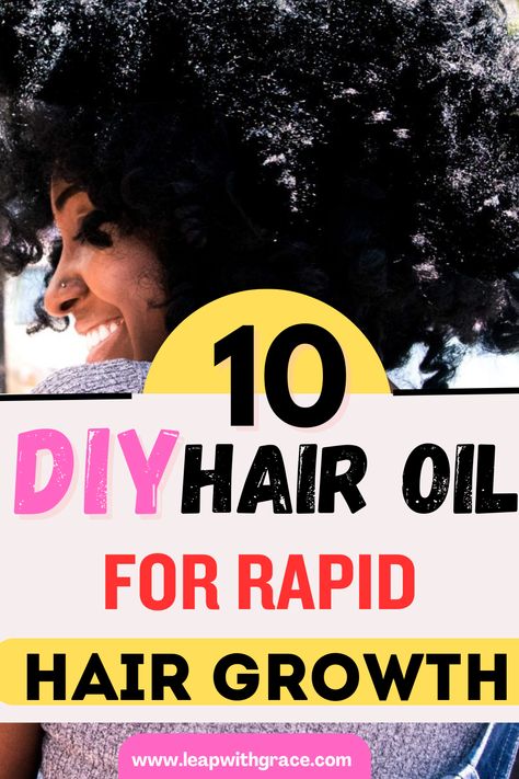 10 DIY Hair Oil Recipes for Rapid Hair Growth - Leap With Grace 7 Oils For Hair Growth, Homemade Hair Growth Oil For Black Women, Oil For 4c Hair Growth, 4c Hair Growth Oil, Loc Oil Recipe, Hair Growth Recipes For Black Women, Diy Hair Growth Oil For Black Women, Hair Tonic For Growth, Black Hair Growth Oil Recipe