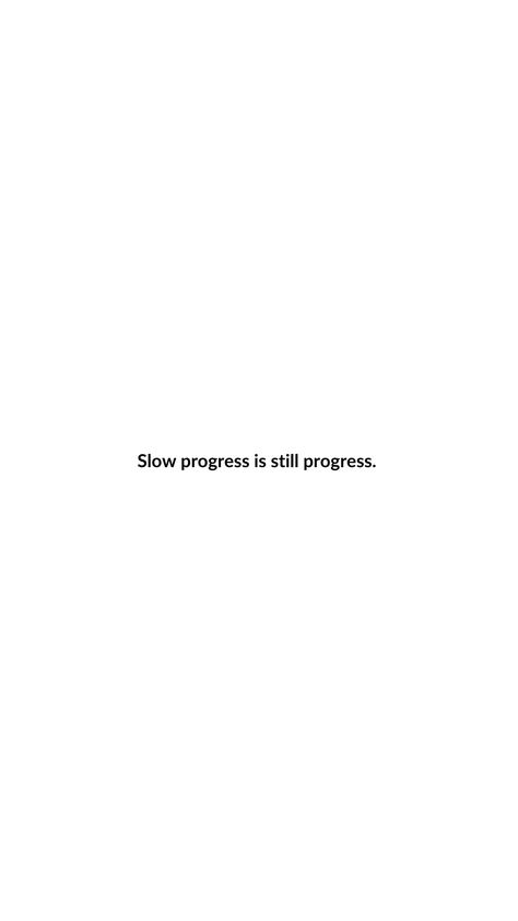 Progress, Motivation, Keep Going, Growth Mindset, Patience, Persistence, Inspiration, Self-Improvement, Personal Growth, Mindfulness, Positive Vibes, Goal Setting, Achievement, Success, Determination, Slow and Steady, Stay Focused, Believe In Yourself, Encouragement, Empowerment Slow And Steady Quotes, Motivation Keep Going, Progress Motivation, Focus Quotes, Slow And Steady, Motivation Quote, Believe In Yourself, Stay Focused, Goal Setting