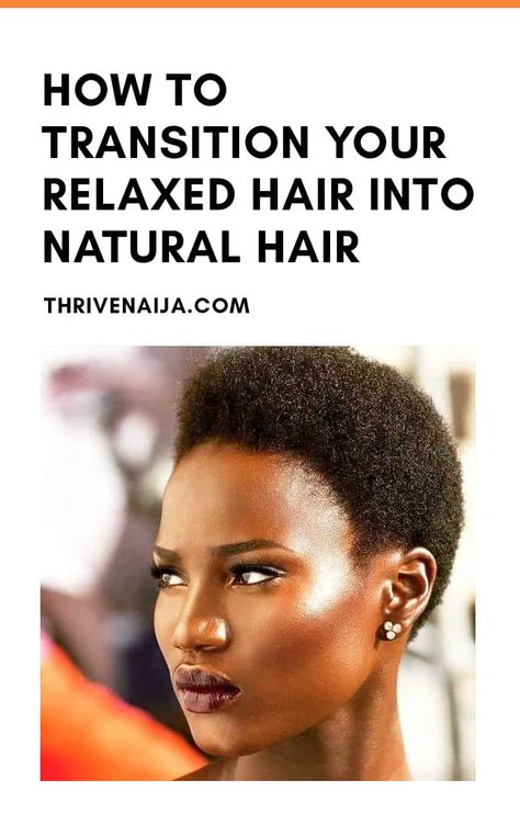 How To Transition Your Relaxed Hair Into Natural Hair | ThriveNaija How To Transition To Natural Hair, Transition Relaxed To Natural Hair, Transitioning Relaxed Hair To Natural, Short Relaxed Hair Styles, Virgin Relaxer On Natural Hair, Transitioning From Relaxed To Natural Hair, Tips For Transitioning To Natural Hair, Transitioning From Relaxer To Natural, Healthy Relaxed Hair Regimen