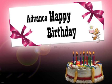 Happy Birthday In Advance Happy Birthday Advance Wishes Love, Advance Birthday Wishes, Advance Happy Birthday Wishes, Xmas Messages, Advance Happy Birthday, Happy Christmas Wishes, Birthday Wishes For Friend, Happy Birthday Wishes Images, Birthday Wishes And Images