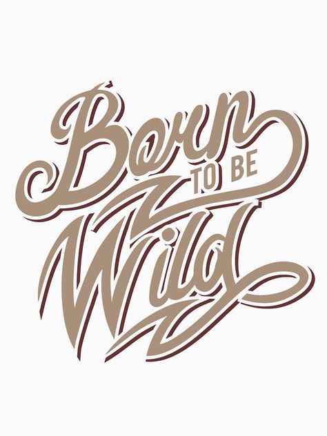 "Born To Be Wild" T-shirt by Dyzamora | Redbubble This Wild Life Tattoo, Stay Wild Tattoo Fonts, Born To Ride Logo, Wild Typography, Born To Be Wild, Harley Davidson Posters, Bling Wallpaper, Disney Designs, Hand Type