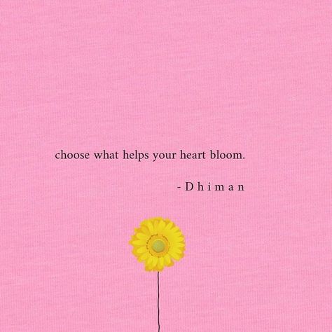 D h i m a n on Instagram: “choose what helps your heart bloom...//11.01.19  #poetryofdhiman  follow @poetryofdhiman for more words, quotes and thoughts on love and…” Flower Quotes Short, Short Flower Quotes, Summer Quotes Instagram, Flower Quotes Love, Flower Quotes Inspirational, Beautiful Flower Quotes, Citations Instagram, Bloom Quotes, Cute Quotes For Instagram