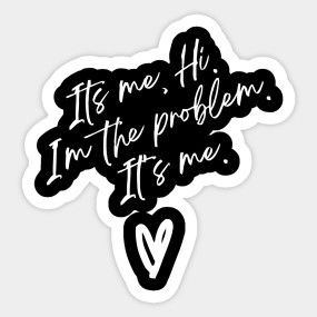 If You Have A Problem With Me Tell Me, I’m Always The Problem Quotes, Its Me Hi Im Problem Its Me, Its Me Hi Im The Teacher Its Me, It’s Me Hi I’m Problem It’s Me, I'm Toxic, It’s Me Hi I’m The Teacher It’s Me Shirt, Sarcastic Words, Positive Words