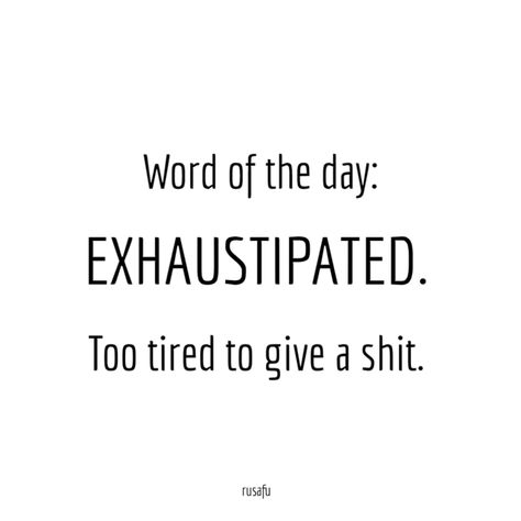 Exhausting Day Quotes, Get Over It Quotes Funny, Exhaustion Quotes Funny, Tired Humor, Sick Of It Quotes, Crazy Day Quotes, Tiring Day Quotes, Mental Exhaustion Funny, Too Tired