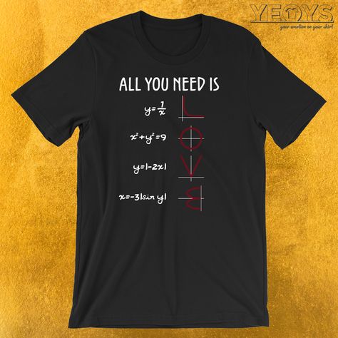 All You Need Is Love Equations T-Shirt  ---  Funny Mathematics Pun Amazing All You Need Is Love Equations Clothing with Mathematical Equation For Love design. Act now & get your new favorite Science Maths garment or gift it to family & friends. Math Clothes, Mathematics Humor, Mathematical Equations, Math Shirts, Science Stickers, Investment Tips, Shirt Prints, Tshirt Funny, Funny Graphic Tees