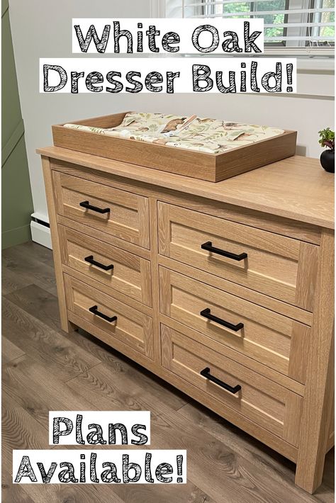 Large Dresser Plans, Diy Dresser Build Plans, White Oak Dresser Bedroom, How To Build A Dresser, White Oak Bedroom Furniture, Homemade Dressers, Build Dresser, Nursery Dresser Diy, Build A Dresser