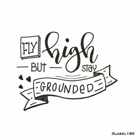 Fly high, but stay grounded | calligraphy quote | inspirational quote Doodle Writing Quotes, Lettering Quotes Handwritten, Quote Doodles, Quotes Handwritten, Doodles Draw, Quotes Calligraphy, Calligraphy Quotes Doodles, Brush Lettering Quotes, Calligraphy Doodles