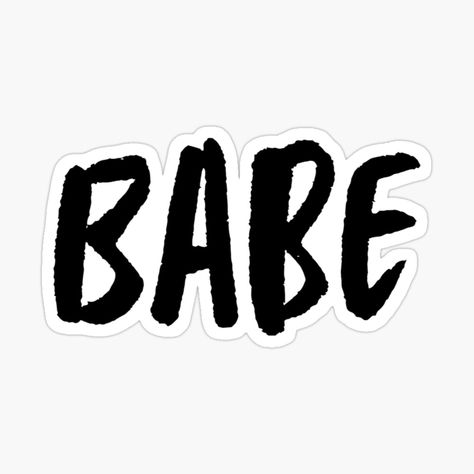 Get my art printed on awesome products. Support me at Redbubble #RBandME: https://www.redbubble.com/i/sticker/Babe-by-Millie-boutique/73762757.EJUG5?asc=u My Babe, Beautiful Words, Call Me, Love Of My Life, Of My Life, Okay Gesture, My Art, Awesome Products, Boutique