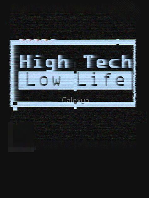 "High Tech, Low Life v.2" T-shirt by Calexya | Redbubble Hi Tech Low Life, Tech Bro Aesthetic, Tech Nerd Aesthetic, Tech Genius Aesthetic, Cybernetics Aesthetic, High Tech Aesthetic, Alt Cunningham, Tech Grunge, Cyberpunk Shirt