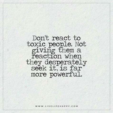 Don't react to toxic people. Missing Family Quotes, Toxic People Quotes, Live Life Happy, Quotes Family, Servant Leadership, Gratitude Challenge, Positive Encouragement, Leader In Me, Motivation Positive