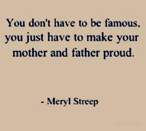 Make yur parents proud... Make Your Parents Proud Quotes, Parents Proud Quotes, Make Parents Proud, Make Your Parents Proud, Parents Proud, Proud Quotes, Quotes Pink, Future Quotes, Father Son Quotes