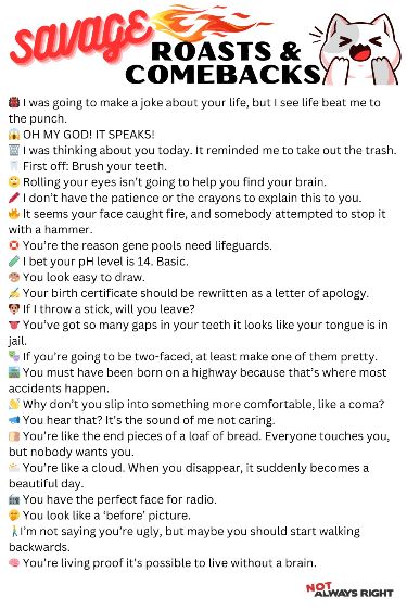 Roasting Comebacks, Things To Say In An Argument, Roast Speech For A Friend, Good Funny Comebacks, Good Roasts And Comebacks Funny, Insulting Comebacks, Comebacks For Your Annoying, The Best Comebacks Ever, Roast And Comebacks