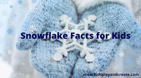 Snow Facts For Kids, Snow Facts, Snowflakes Real, Winter Preschool, Facts For Kids, How To Make Snow, Kid Crafts, Kids Play, Winter Activities