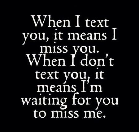 When I text you, it means I miss you. When I don't text you, it means I'm waiting for you to miss me. Kylie Quotes, Love Quotes For Boyfriend Romantic, Love Quotes For Him Boyfriend, Deep Relationship Quotes, Silent Quotes, Quotes Sweet, Lewis Quotes, For Couples, Cute Relationship