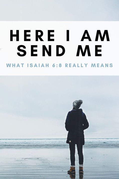 Here I Am Send Me, Here I Am Lord, Bible Meaning, Isaiah Bible, Isaiah 6 8, Isaiah 6, Inspirational Verses, Bible Passages, Bible Teachings