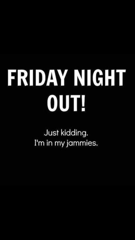 Night Pjs, Friday Quotes, Its Friday Quotes, Happy Days, Just Kidding, Tgif, Friday Night, Happy Friday, Happy Day