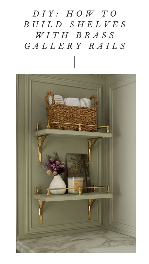 DIY: HOW TO BUILD SHELVES WITH BRASS GALLERY RAILS build open shelving with decorative brass rails. Style with accessories, baskets, flowers, art, candles Brass Shelves, French Vintage Decor, French Decor, Built In Shelves, Bathroom Shelves, Decoration Design, The Bathroom, Design Interior, Open Shelving