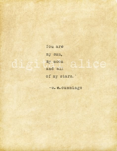 VINTAGE TYPEWRITER PRINT e.e.cummings Love Quote -Instant Download -printable quote -you are my sun,my moon and all of my stars... You Are My Peace, You Are A Beautiful Soul, You Are Your Home, You Are My Home Quotes, Sun Moon Stars Quote, Love Poems About The Sun And Moon, Moon And Star Poem, Poem About Moon And Stars, You’re My Sun My Moon And All My Stars