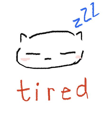 Caption tired in red font. One small cat head drawn showing a tired face. Drawn sleeping “Z” emojis. Tired Doodle, Cat Hug Doodle, Silly Cat Drawing Doodles, Silly Kitty Doodle, Confused Cat Doodle, Meme Cats Doodle, Cat Doodle, Little Doodles, Friendship Goals