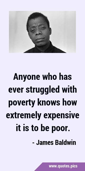 Being Poor Quotes, Poor Quotes, James Baldwin, Humor Quotes, Quotes Pics, Eyes Open, Meaningful Words, Wise Quotes, Thoughts Quotes