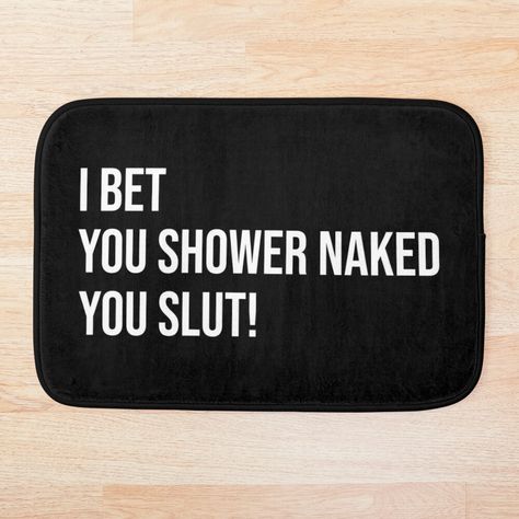 Get my art printed on awesome products. Support me at Redbubble #RBandME: https://www.redbubble.com/i/bath-mat/I-Bet-You-Shower-Naked-Funny-Prank-Gift-for-Roommates-by-rawresh6/43332617.EVFTZ?asc=u Roommate Quotes, Funny Bath Mat, Bathroom Quotes Funny, Apartment Plan, Roommate Gifts, Bathroom Quotes, Prank Gifts, Coloring Designs, Adult Coloring Designs