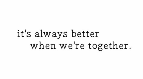 Better when we're together. Always Together Quotes, Together Quotes, Always Together, Quotes Friendship, Military Love, Love My Man, Great Love Stories, Dear Future Husband, Lovey Dovey