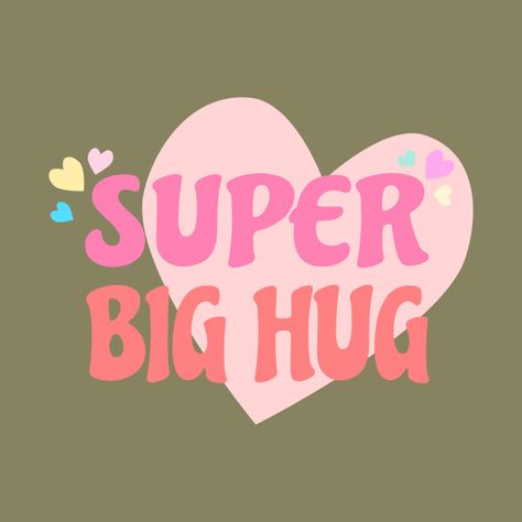 Super Big Hug - Hug - T-Shirt | TeePublic Big Hug For You, Cute Hug Images, Cute Hug Pictures, Big Hug, Hugs Quotes, Hug Day Images, Big Hugs For You, Hug Pictures, Hug Images