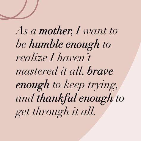 Life Humbles You, Being A Good Mom Quotes, Mommy Affirmations, Child Quotes, Best Mom Quotes, New Mom Quotes, April Rose, Mum Quotes, Moody Quotes